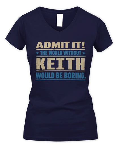 KEITH TP68-K2-968 – Personalized Funny Quote Apparel “The World Without NAME Would Be Boring” - Women's V-Neck T-Shirt - Navy