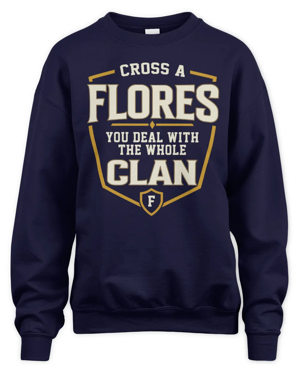 FLORES NT1-K008 Cross A/An NAME, You Deal With the Whole Clan | Personalized Vintage T-Shirt - Unisex Sweatshirt - Navy