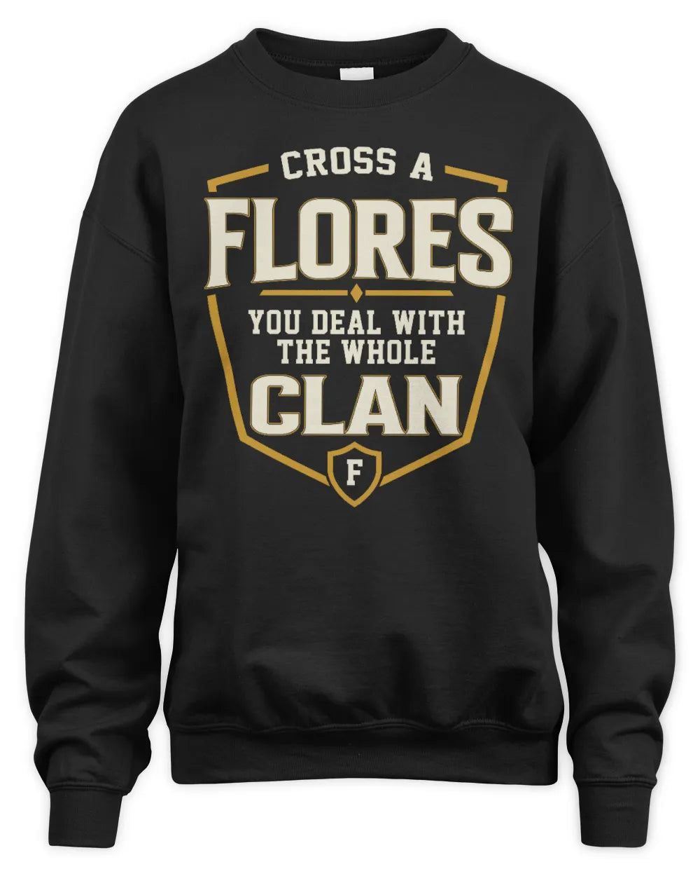 FLORES NT1-K008 Cross A/An NAME, You Deal With the Whole Clan | Personalized Vintage T-Shirt - Unisex Sweatshirt - Black