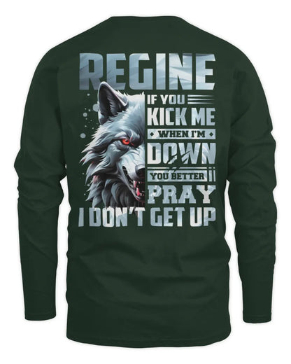 REGINE AP62-K4-666 - Personalized Fierce Wolf Quote Apparel “If You Kick Me When I’m Down, You Better Pray I Don’t Get Up” - Men's Long Sleeved T-Shirt - Forest Green