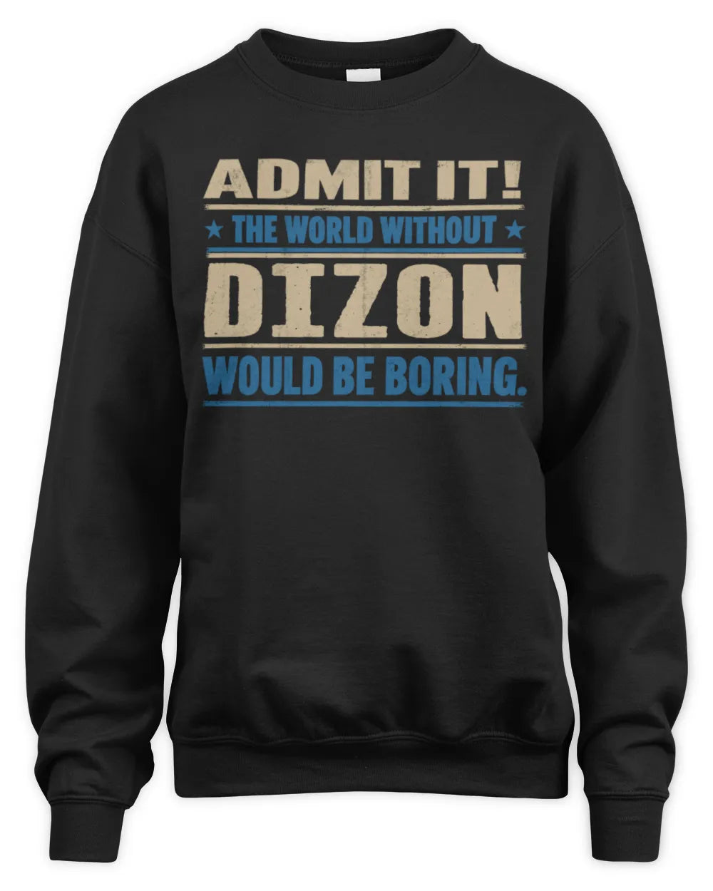 DIZON TP68-K2-968 – Personalized Funny Quote Apparel “The World Without NAME Would Be Boring” - Unisex Sweatshirt - Black