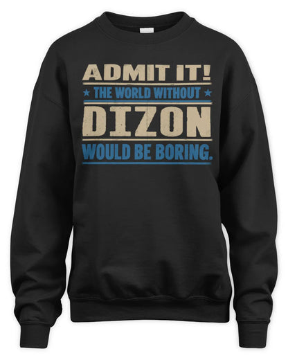 DIZON TP68-K2-968 – Personalized Funny Quote Apparel “The World Without NAME Would Be Boring” - Unisex Sweatshirt - Black