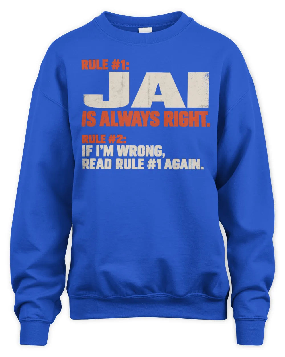 JAI NP1-H006 
Always Right Personalized Name T-Shirt – Funny Custom Name Shirt - Unisex Sweatshirt - Royal