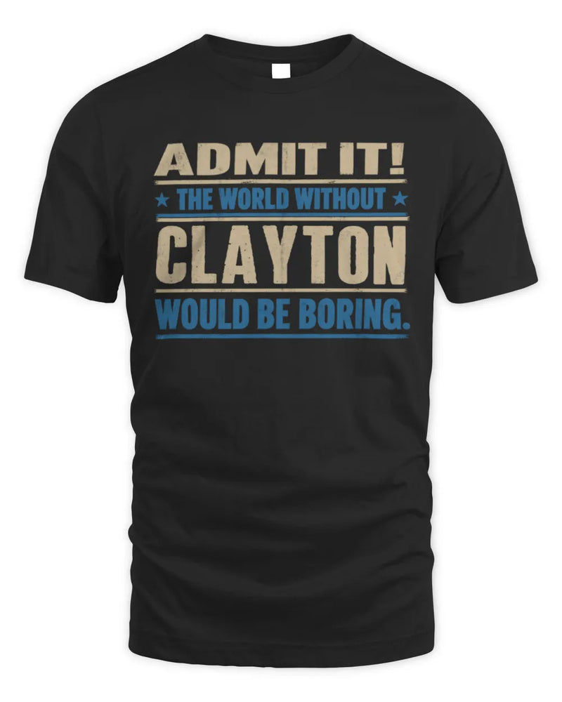 CLAYTON TP68-K2-968 – Personalized Funny Quote Apparel “The World Without NAME Would Be Boring” - Unisex Standard T-Shirt - Black