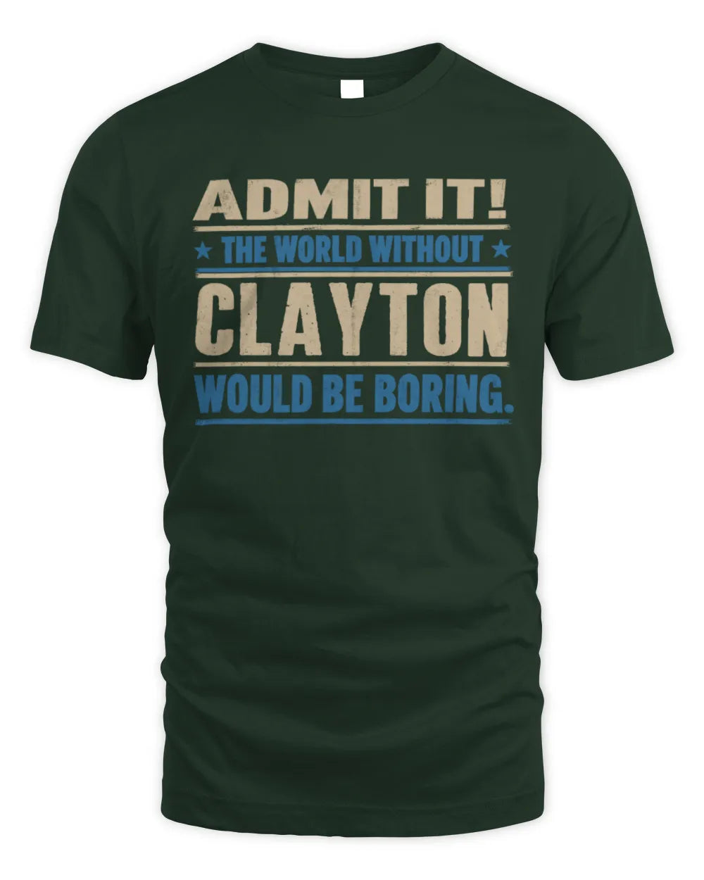 CLAYTON TP68-K2-968 – Personalized Funny Quote Apparel “The World Without NAME Would Be Boring” - Unisex Standard T-Shirt - Forest Green