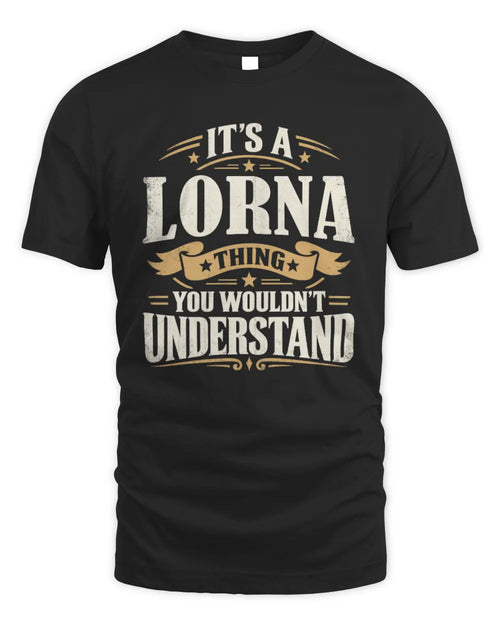 LORNA P08 TH51 - Personalized “It’s a/an [NAME] Thing – You Wouldn’t Understand” Shirt - Unisex Standard T-Shirt - Black