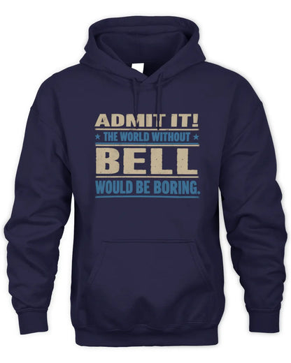 BELL TP68-K2-968 – Personalized Funny Quote Apparel “The World Without NAME Would Be Boring” - Unisex Hoodie - Navy
