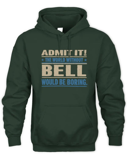 BELL TP68-K2-968 – Personalized Funny Quote Apparel “The World Without NAME Would Be Boring” - Unisex Hoodie - Forest Green