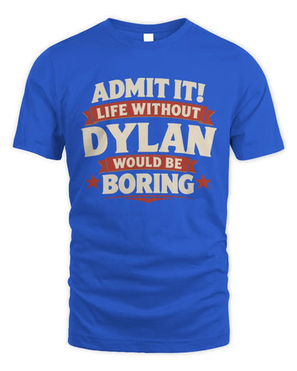 DYLAN P4 KT003 Personalized Funny Quote Apparel “Life Without NAME Would Be Boring” - Unisex Standard T-Shirt - Royal