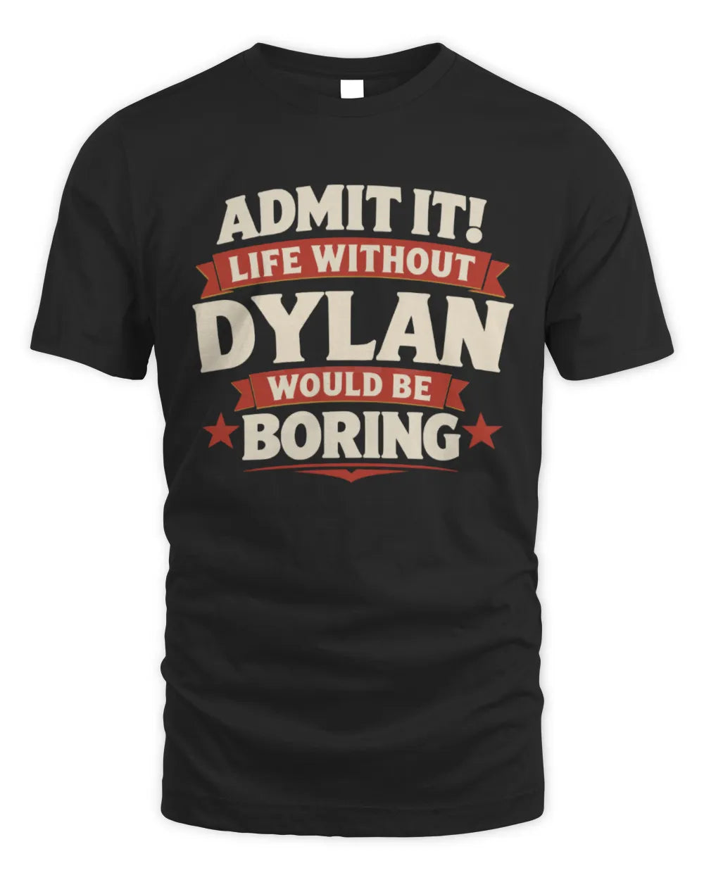 DYLAN P4 KT003 Personalized Funny Quote Apparel “Life Without NAME Would Be Boring” - Unisex Standard T-Shirt - Black