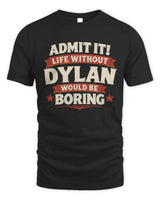 DYLAN P4 KT003 Personalized Funny Quote Apparel “Life Without NAME Would Be Boring” - Unisex Standard T-Shirt - Black