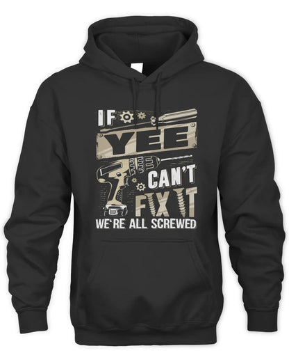 YEE TX03 P02 - Personalized Handyman Mechanic Shirt “If NAME Can’t Fix It, We’re All Screwed” - Unisex Hoodie - Black