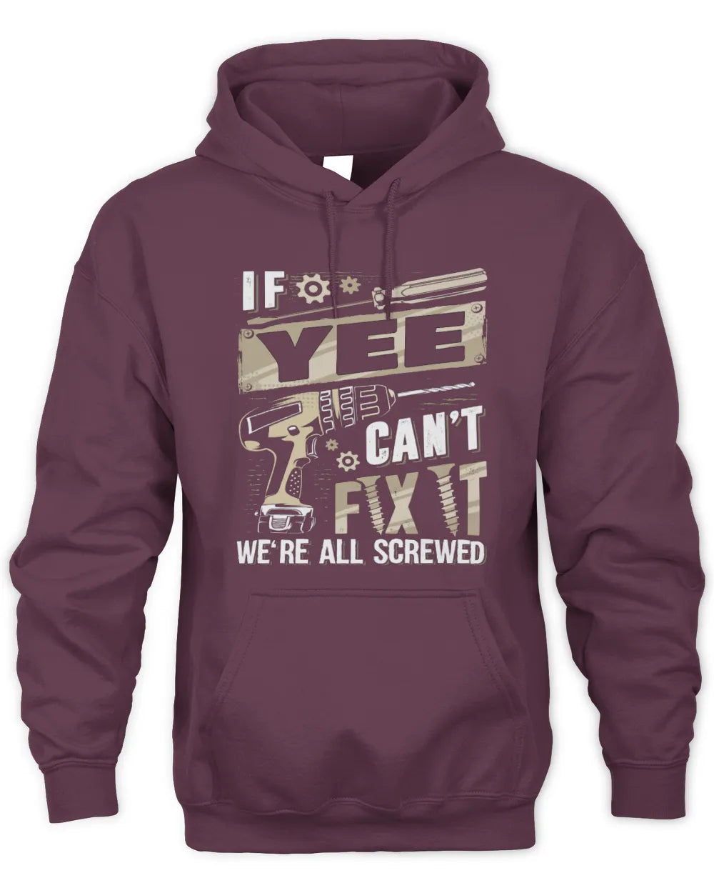 YEE TX03 P02 - Personalized Handyman Mechanic Shirt “If NAME Can’t Fix It, We’re All Screwed” - Unisex Hoodie - Maroon