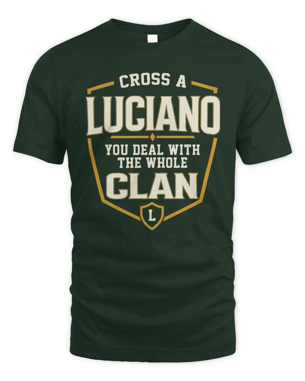 LUCIANO NT1-K008 Cross A/An NAME, You Deal With the Whole Clan | Personalized Vintage T-Shirt - Unisex Standard T-Shirt - Forest Green