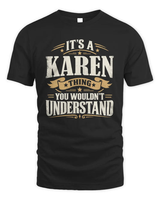 KAREN P08 TH51 - Personalized “It’s a/an [NAME] Thing – You Wouldn’t Understand” Shirt - Unisex Standard T-Shirt - Black