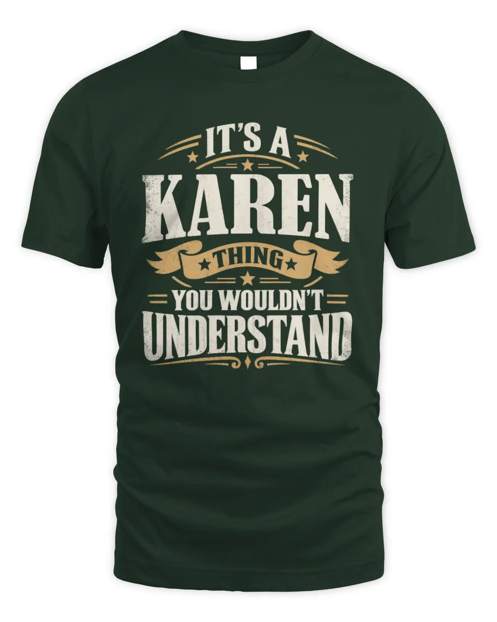 KAREN P08 TH51 - Personalized “It’s a/an [NAME] Thing – You Wouldn’t Understand” Shirt - Unisex Standard T-Shirt - Forest Green