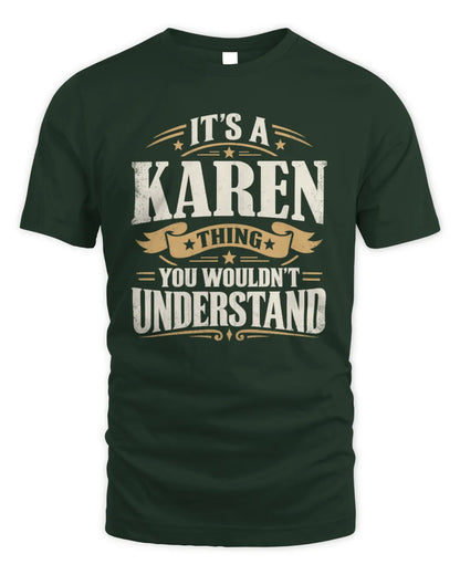 KAREN P08 TH51 - Personalized “It’s a/an [NAME] Thing – You Wouldn’t Understand” Shirt - Unisex Standard T-Shirt - Forest Green