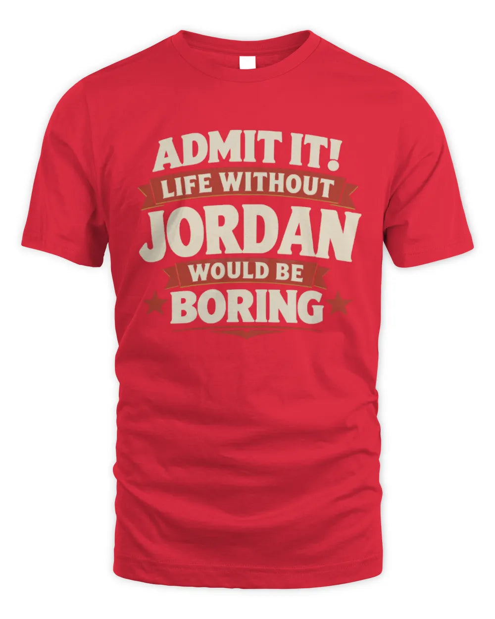 JORDAN P4 KT003 Personalized Funny Quote Apparel “Life Without NAME Would Be Boring” - Unisex Standard T-Shirt - Red