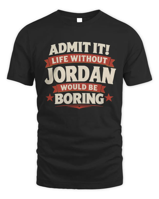 JORDAN P4 KT003 Personalized Funny Quote Apparel “Life Without NAME Would Be Boring”