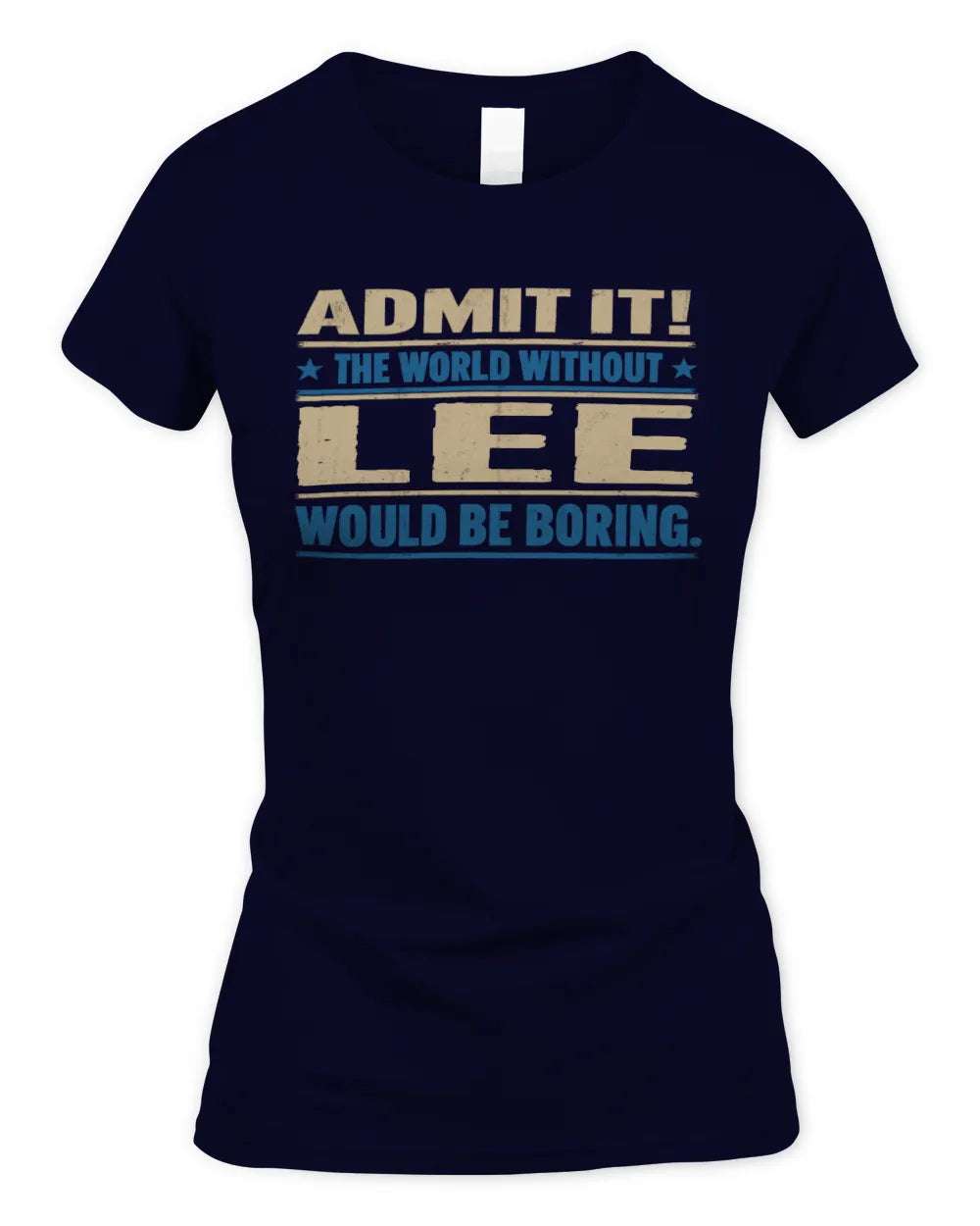 LEE TP68-K2-968 – Personalized Funny Quote Apparel “The World Without NAME Would Be Boring” - Women's Standard T-Shirt - Navy