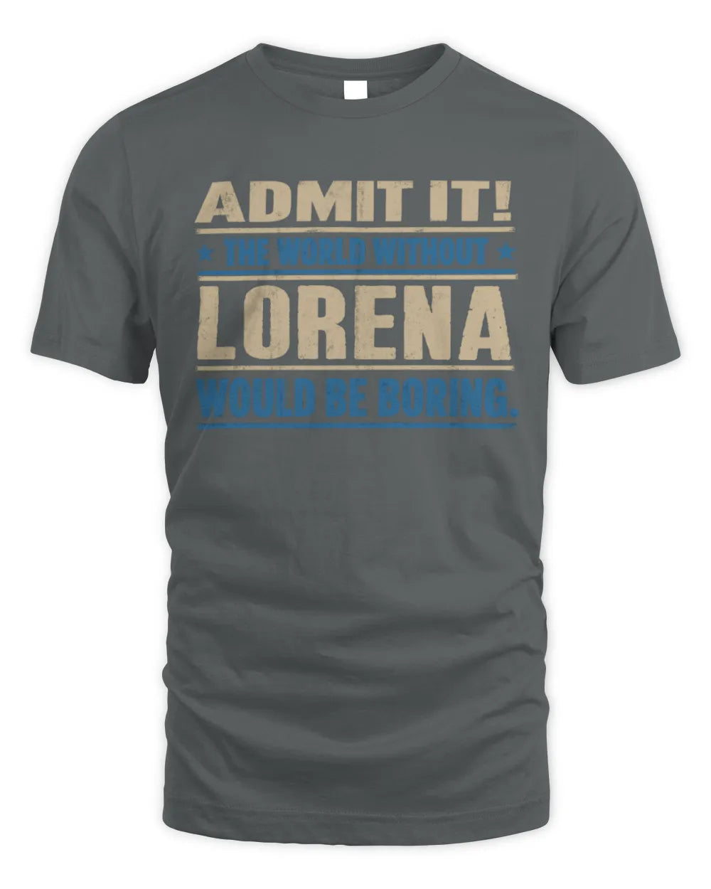 LORENA TP68-K2-968 – Personalized Funny Quote Apparel “The World Without NAME Would Be Boring” - Unisex Standard T-Shirt - Charcoal