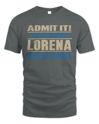 LORENA TP68-K2-968 – Personalized Funny Quote Apparel “The World Without NAME Would Be Boring” - Unisex Standard T-Shirt - Charcoal