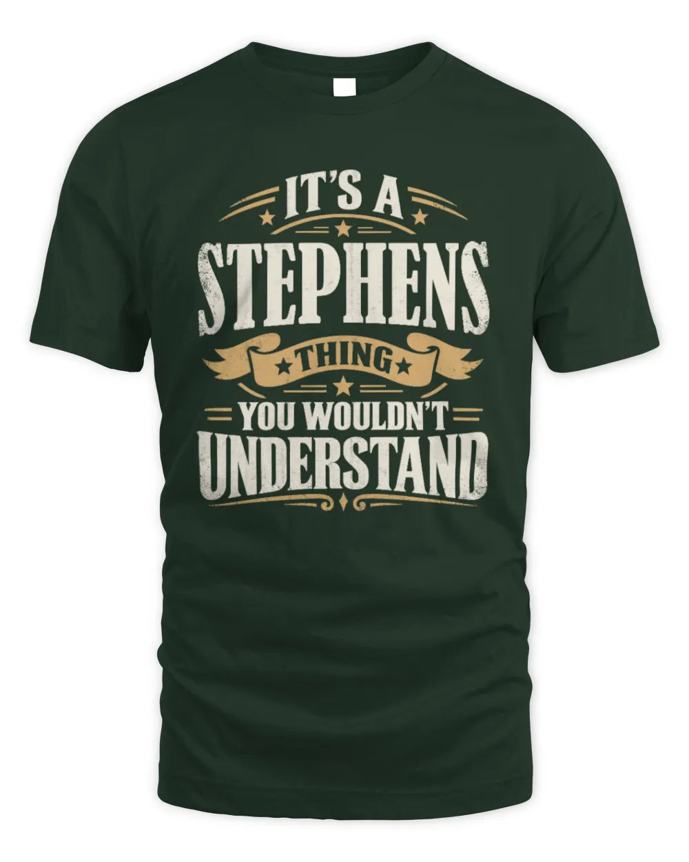 STEPHENS P08 TH51 - Personalized “It’s a/an [NAME] Thing – You Wouldn’t Understand” Shirt - Unisex Standard T-Shirt - Forest Green