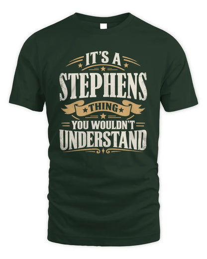 STEPHENS P08 TH51 - Personalized “It’s a/an [NAME] Thing – You Wouldn’t Understand” Shirt - Unisex Standard T-Shirt - Forest Green