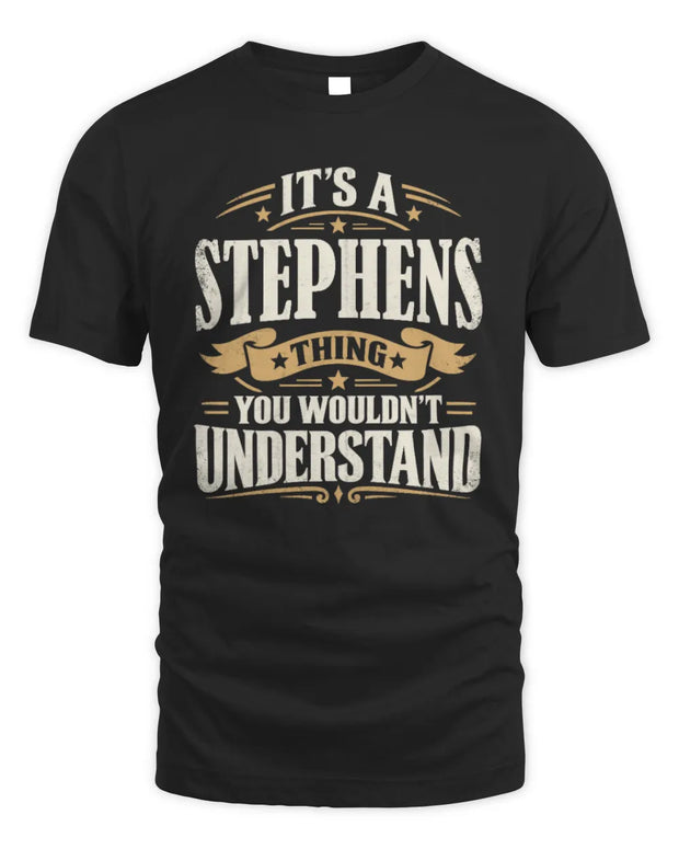 STEPHENS P08 TH51 - Personalized “It’s a/an [NAME] Thing – You Wouldn’t Understand” Shirt