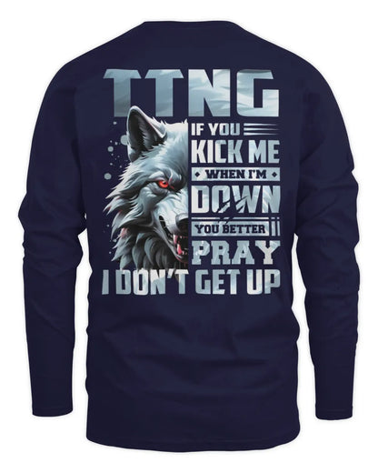 TTNG AP62-K4-666 - Personalized Fierce Wolf Quote Apparel “If You Kick Me When I’m Down, You Better Pray I Don’t Get Up” - Men's Long Sleeved T-Shirt - Navy