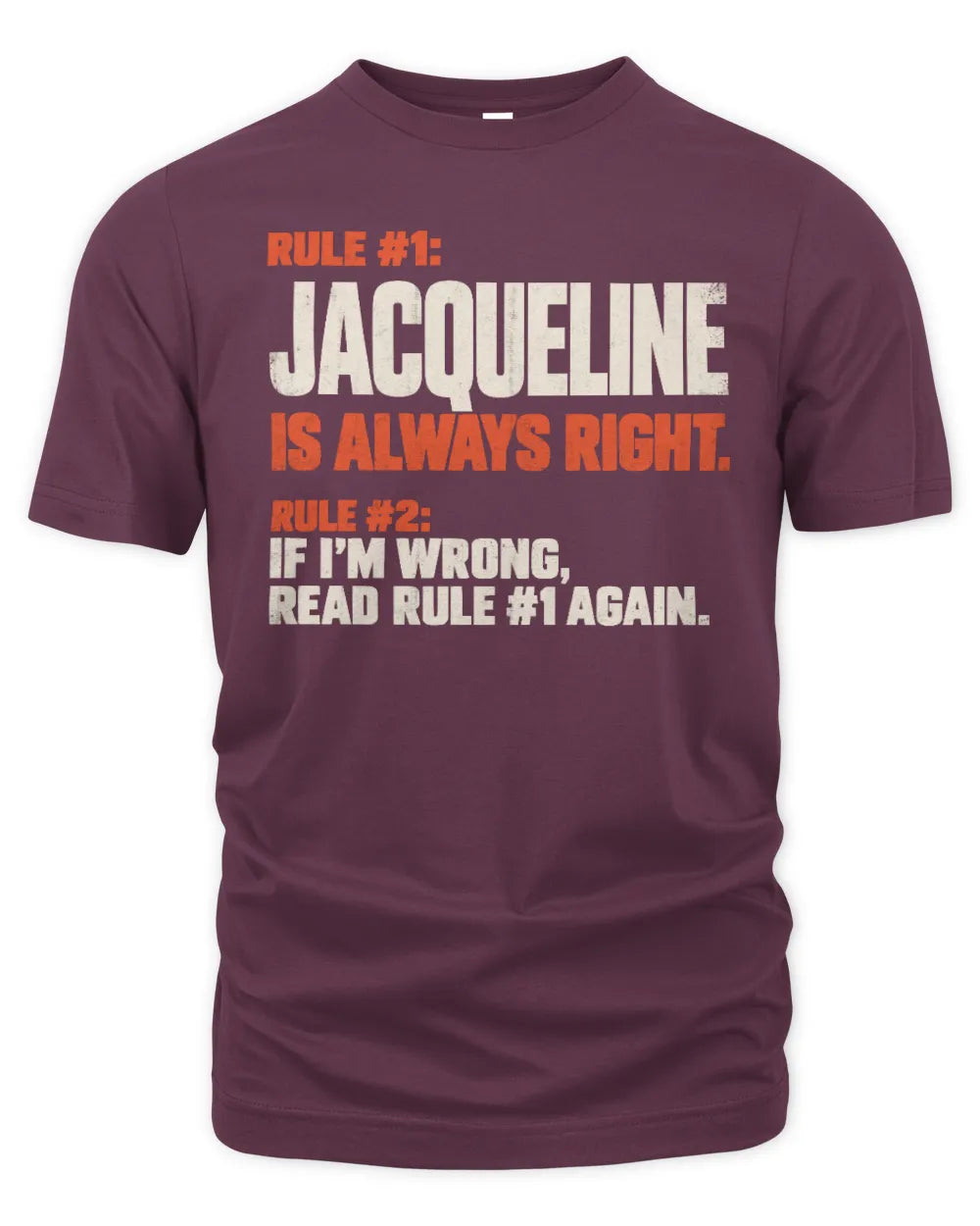 JACQUELINE NP1-H006 - Always Right Personalized Name T-Shirt – Funny Custom Name Shirt - Unisex Standard T-Shirt - Maroon
