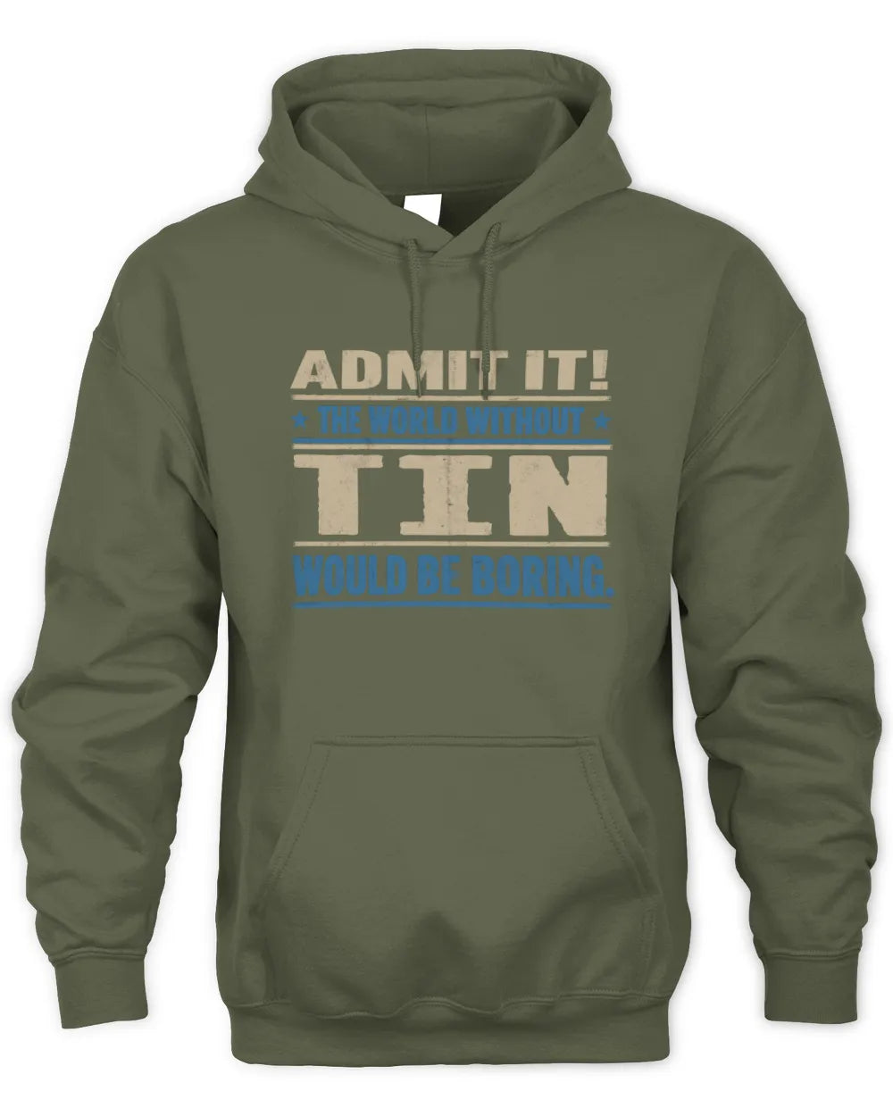 TIN TP68-K2-968 – Personalized Funny Quote Apparel “The World Without NAME Would Be Boring” - Unisex Hoodie - Military Green