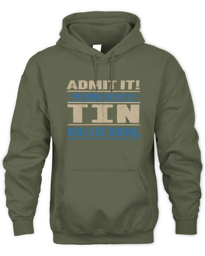 TIN TP68-K2-968 – Personalized Funny Quote Apparel “The World Without NAME Would Be Boring” - Unisex Hoodie - Military Green