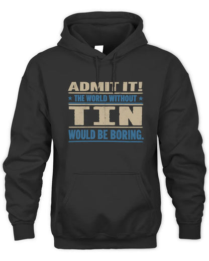 TIN TP68-K2-968 – Personalized Funny Quote Apparel “The World Without NAME Would Be Boring” - Unisex Hoodie - Black