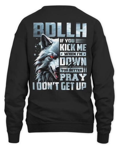 BDLLH AP62-K4-666 - Personalized Fierce Wolf Quote Apparel “If You Kick Me When I’m Down, You Better Pray I Don’t Get Up” - Unisex Sweatshirt - Black