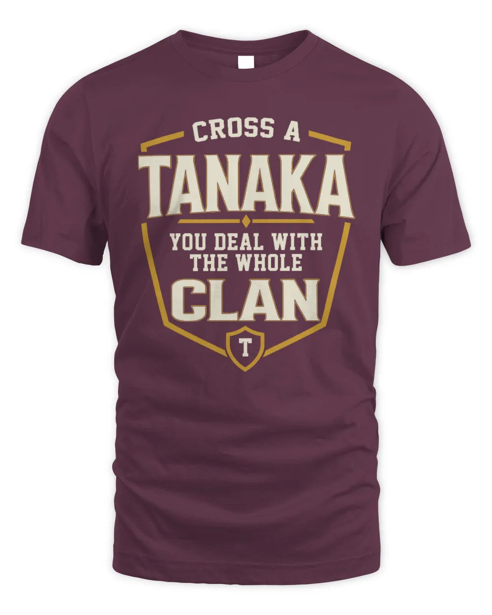TANAKA NT1-K008 Cross A/An NAME, You Deal With the Whole Clan | Personalized Vintage T-Shirt - Unisex Standard T-Shirt - Maroon