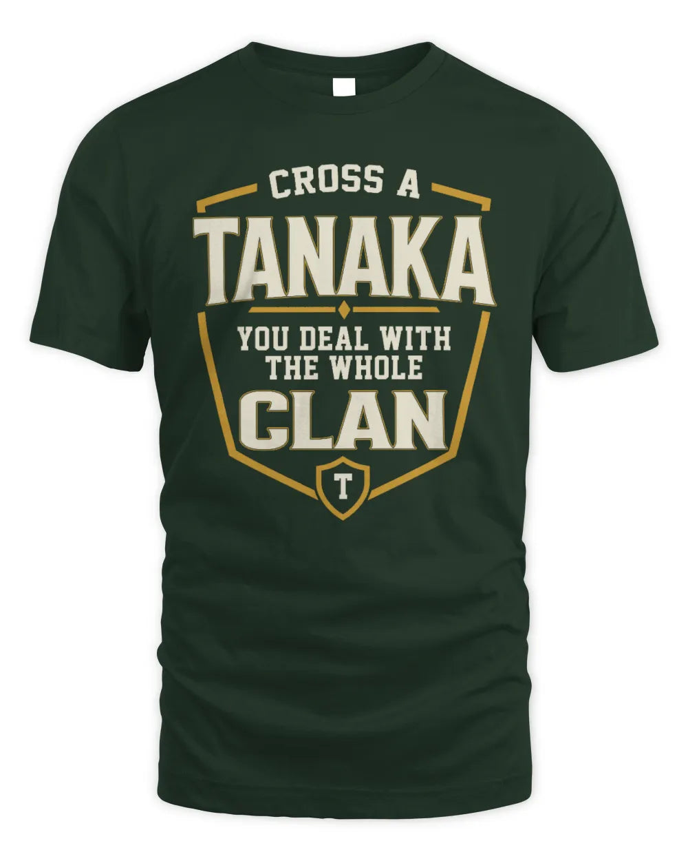 TANAKA NT1-K008 Cross A/An NAME, You Deal With the Whole Clan | Personalized Vintage T-Shirt - Unisex Standard T-Shirt - Forest Green
