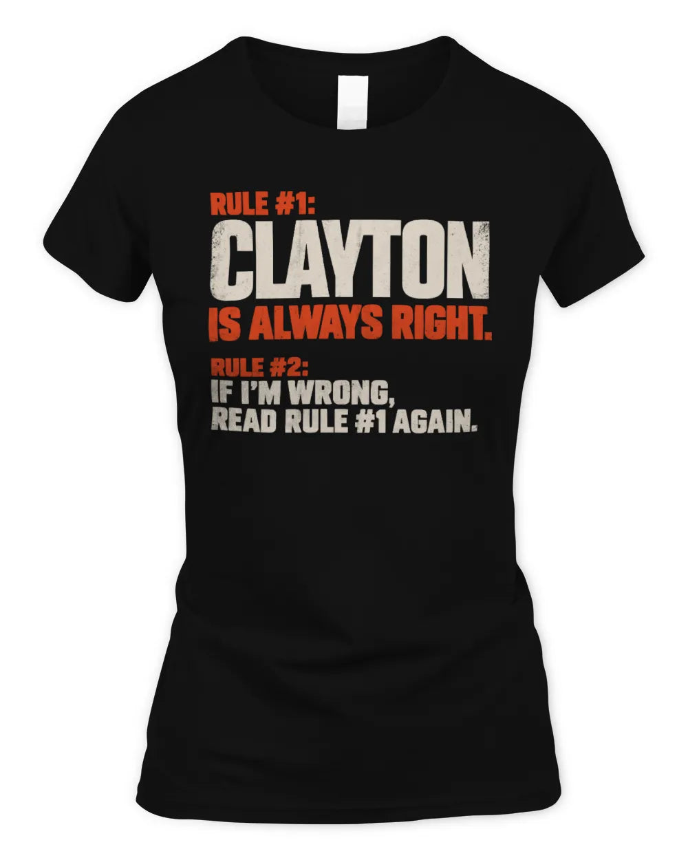 CLAYTON NP1-H006 
Always Right Personalized Name T-Shirt – Funny Custom Name Shirt - Women's Standard T-Shirt - Black