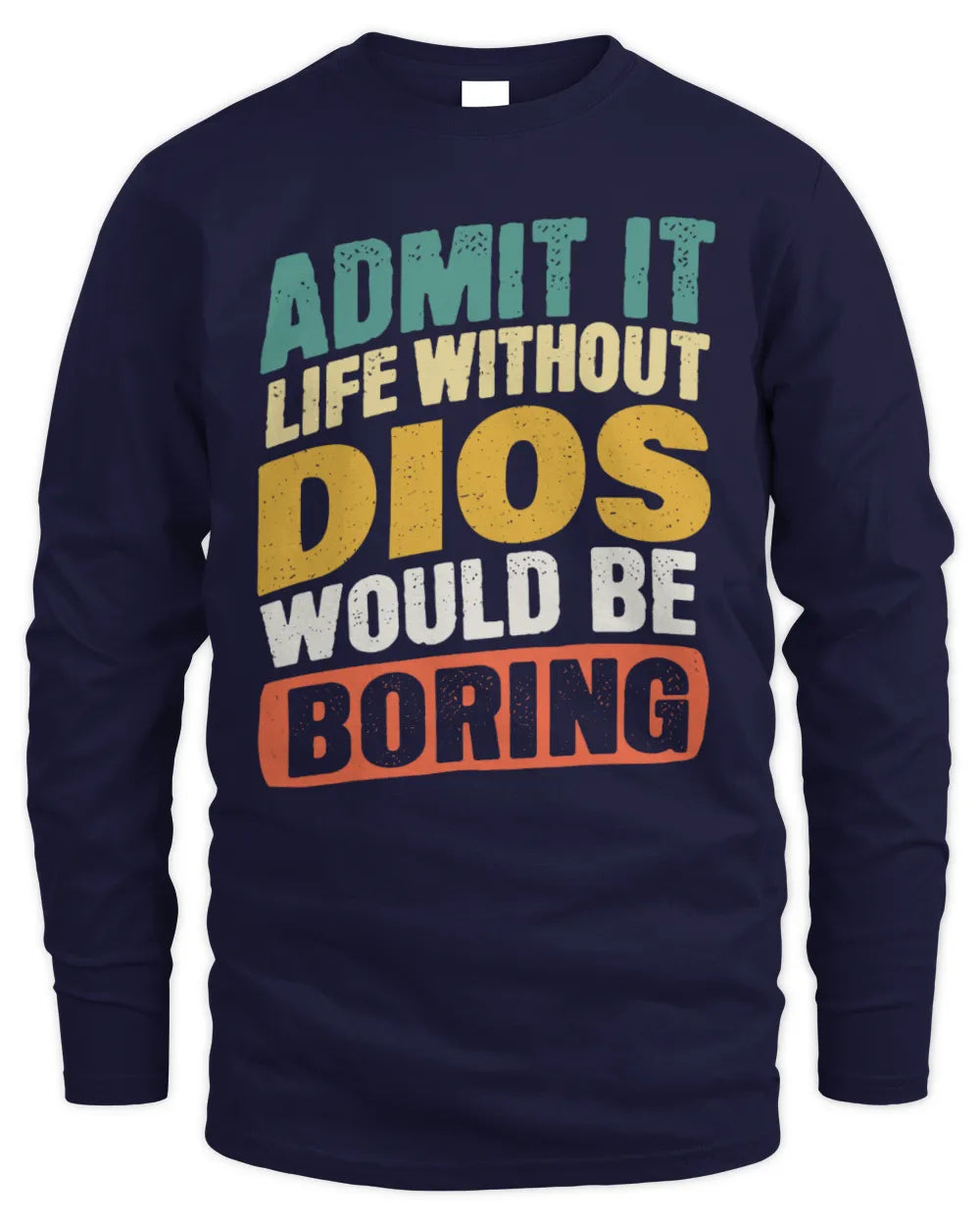 DIOS TP88-K4-229
Personalized Funny Quote Apparel “Life Without NAME Would Be Boring” - Men's Long Sleeved T-Shirt - Navy