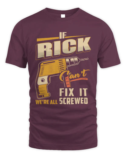 RICK TP22-K4-228 - Personalized Handyman T-Shirt “If AARON Can’t Fix It, We’re All Screwed” - Unisex Standard T-Shirt - Maroon
