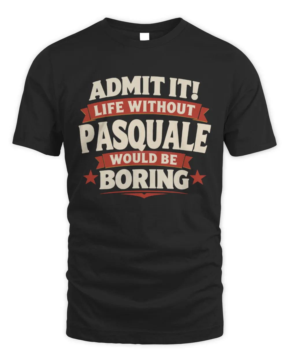 PASQUALE P4 KT003 Personalized Funny Quote Apparel “Life Without NAME Would Be Boring” - Unisex Standard T-Shirt - Black