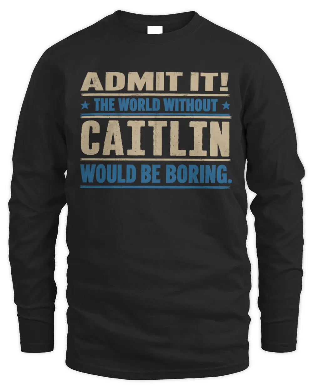 CAITLIN TP68-K2-968 – Personalized Funny Quote Apparel “The World Without NAME Would Be Boring” - Men's Long Sleeved T-Shirt - Black
