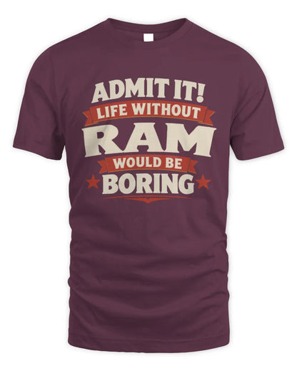 RAM P4 KT003 Personalized Funny Quote Apparel “Life Without NAME Would Be Boring” - Unisex Standard T-Shirt - Maroon