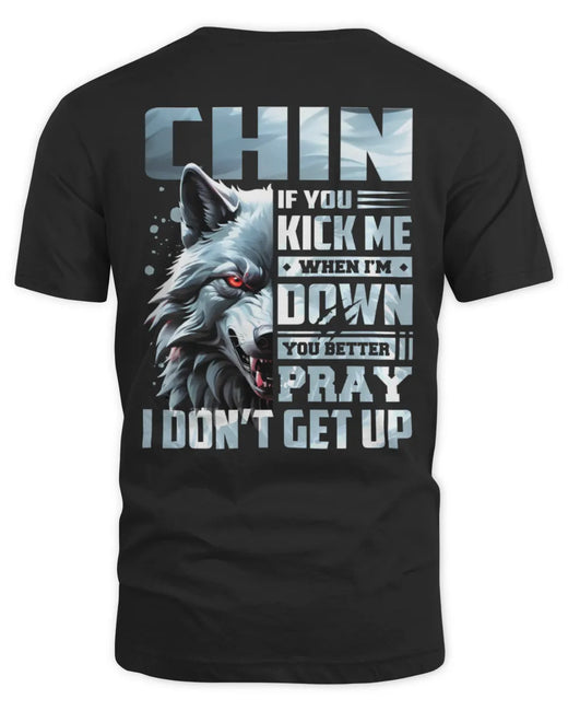 CHIN AP62-K4-666 - Personalized Fierce Wolf Quote Apparel “If You Kick Me When I’m Down, You Better Pray I Don’t Get Up”