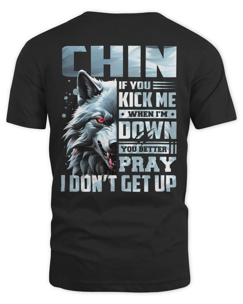 CHIN AP62-K4-666 - Personalized Fierce Wolf Quote Apparel “If You Kick Me When I’m Down, You Better Pray I Don’t Get Up” - Unisex Standard T-Shirt - Black