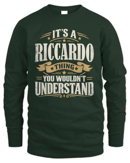 RICCARDO P08 TH51 - Personalized “It’s a/an [NAME] Thing – You Wouldn’t Understand” Shirt - Men's Long Sleeved T-Shirt - Forest Green