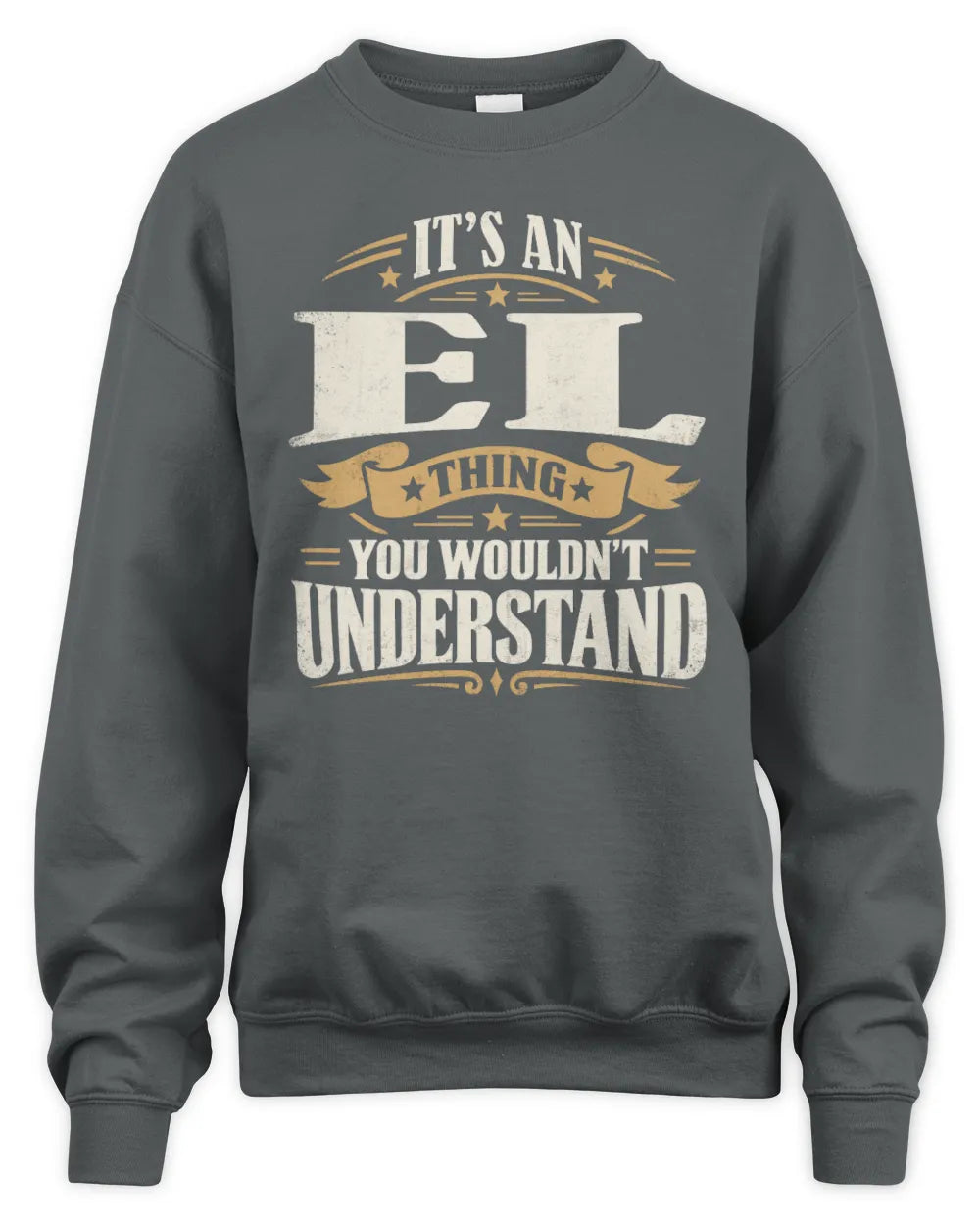 EL P08 TH51 - Personalized “It’s a/an [NAME] Thing – You Wouldn’t Understand” Shirt - Unisex Sweatshirt - Charcoal