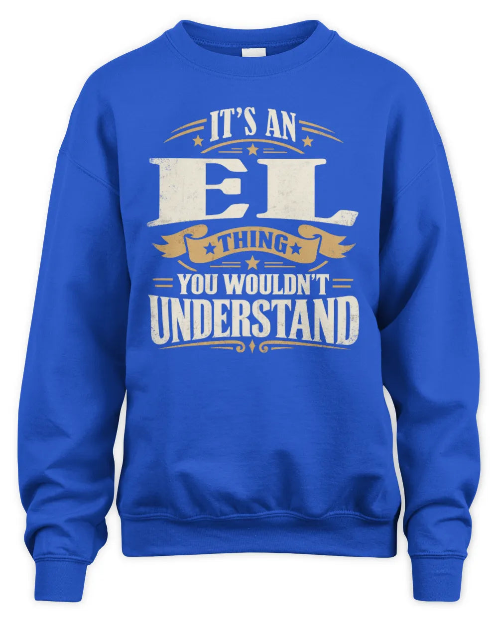 EL P08 TH51 - Personalized “It’s a/an [NAME] Thing – You Wouldn’t Understand” Shirt - Unisex Sweatshirt - Royal