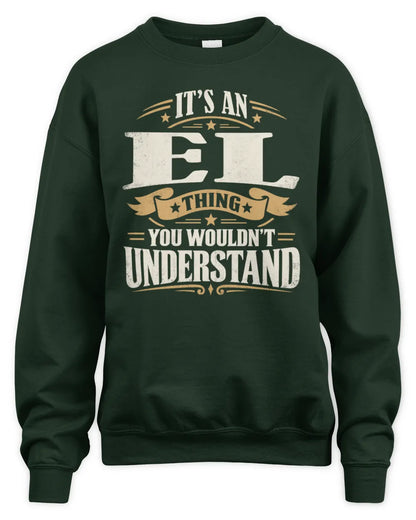 EL P08 TH51 - Personalized “It’s a/an [NAME] Thing – You Wouldn’t Understand” Shirt - Unisex Sweatshirt - Forest Green
