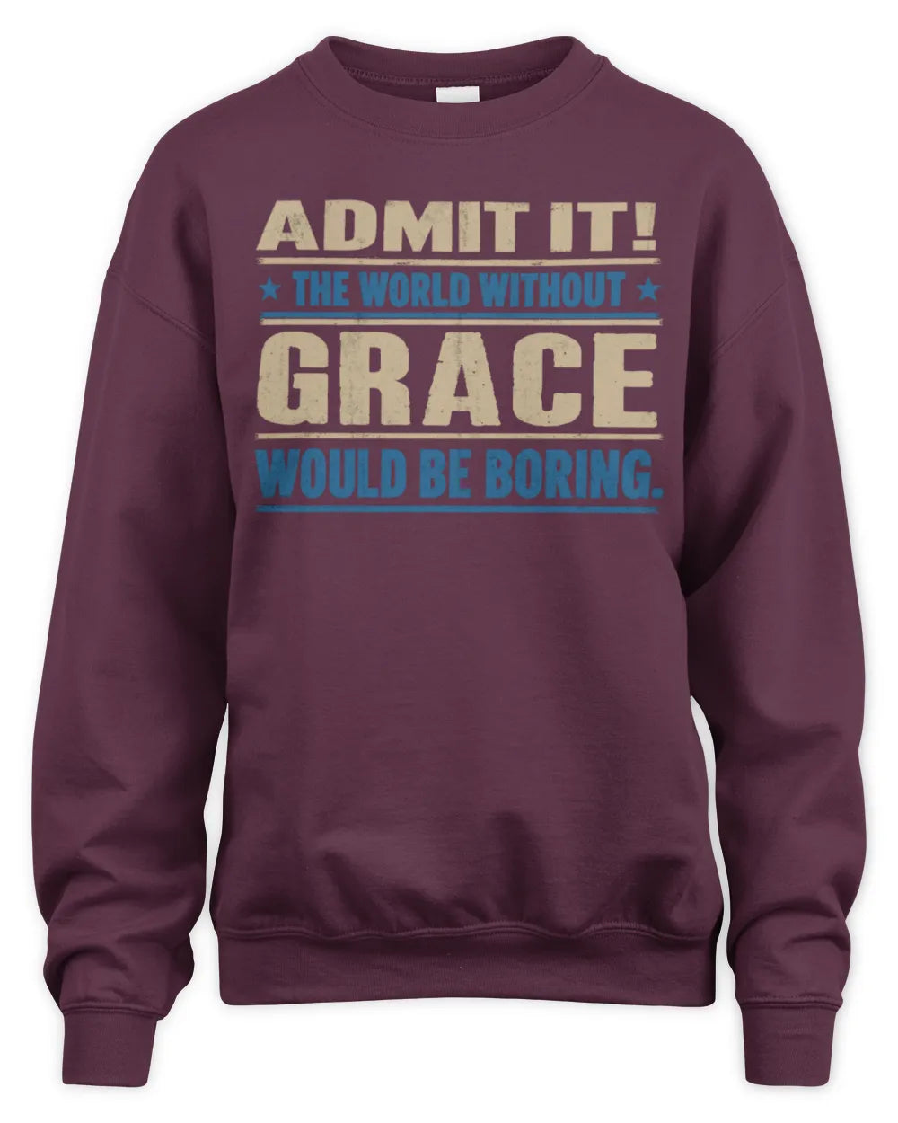 GRACE TP68-K2-968 – Personalized Funny Quote Apparel “The World Without NAME Would Be Boring” - Unisex Sweatshirt - Maroon